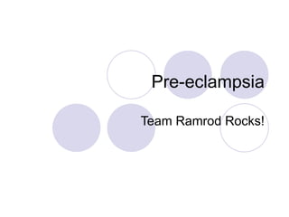 Pre-eclampsia Team Ramrod Rocks! 