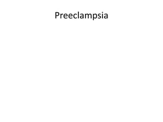 Preeclampsia
 