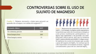CONTROVERSIAS SOBRE EL USO DE
SULFATO DE MAGNESIO
AJPG 2022 Controversias acerca de la indicación del sulfato de magnesio en pacientes con preeclampsia. Ginecol Obstet Mex 2022; 90 (2): 202-206.
 