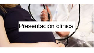 Presentación clínica
 