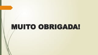 MUITO OBRIGADA!
 