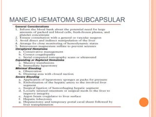 MANEJO HEMATOMA SUBCAPSULAR
 