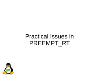 Practical Issues in
PREEMPT_RT
 