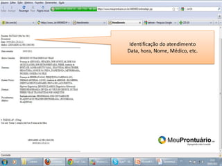 Pronto!Identificação do atendimentoData, hora, Nome, Médico, etc.