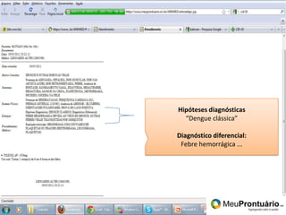 Pronto!Hipóteses diagnósticas“Dengue clássica”Diagnóstico diferencial:Febre hemorrágica ... 