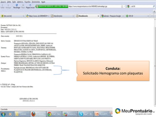 Pronto!Conduta:Solicitado Hemograma com plaquetas