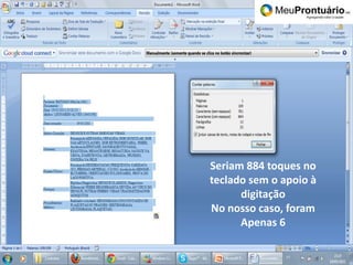 Seriam 884 toques no teclado sem o apoio à digitaçãoNo nosso caso, foramApenas 6