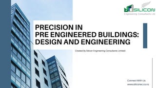 PRECISION IN
PRE ENGINEERED BUILDINGS:
DESIGN AND ENGINEERING
 