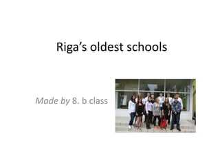 Riga’s oldest schools


Made by 8. b class
 