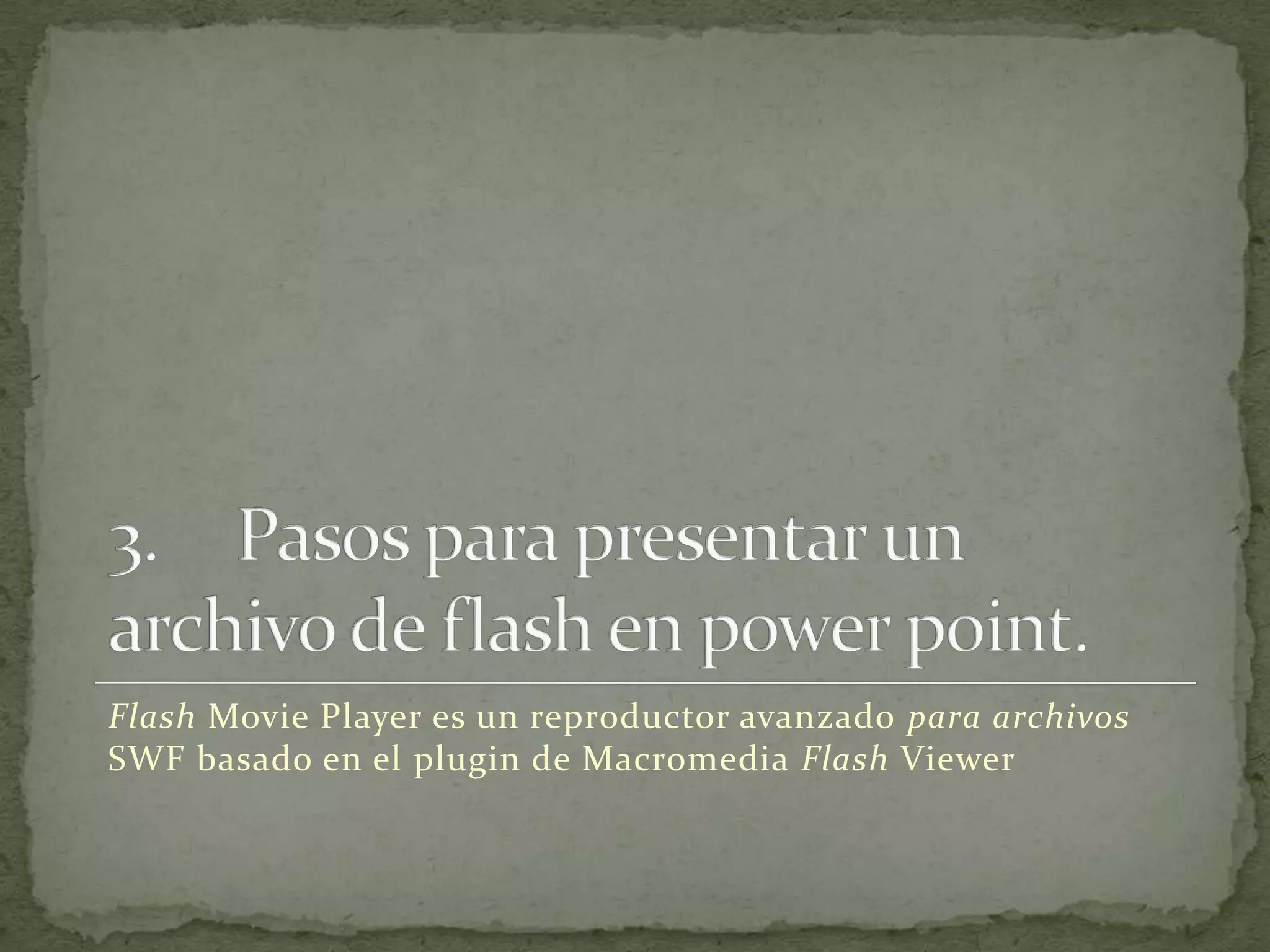 Flash Movie Player es un reproductor avanzado para archivos
SWF basado en el plugin de Macromedia Flash Viewer
 