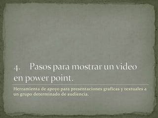 Herramienta de apoyo para presentaciones graficas y textuales a
un grupo determinado de audiencia.
 