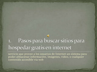 servicio que provee a los usuarios de Internet un sistema para
poder almacenar información, imágenes, vídeo, o cualquier
contenido accesible vía web
 