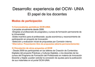 Desarrollo: experiencia del OCW- UNIA
                 El papel de los docentes
Modos de participación

1) Convocatorias p...