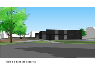 Vista da área de esportes
 
