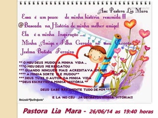 Pastora Lia Mara - 26/06/14 as 19:40 horas 
