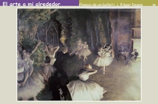 El arte a mi alrededor 70Ensayo de un ballet (...), Edgar Degas
AB-PREES-JUEGO-2-P-001-080.indd 70 23/2/11 01:17:04
 