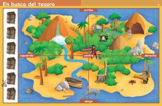 En busca del tesoro 7
arriba
abajo
izquierda derechacentro
AB-PREES-JUEGO-2-P-001-080.indd 7 23/2/11 00:33:42
 