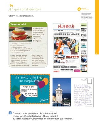 14
¿En qué son diferentes?
Interpreta o infiere el
contenido de textos a
partir del conocimiento
que tiene de los diversos
portadores y del sistema
de escritura.
21
Observa los siguientes textos.
Conversa con tus compañeros. ¿En qué se parecen?
¿En qué son diferentes los textos? ¿De qué tratarán?
Busca textos parecidos, organízalos por la información que contienen.
Lenguaje
y comunicación
AB-PREES-JUEGO-3-P-001-098.indd 21 13/02/13 14:39
 
