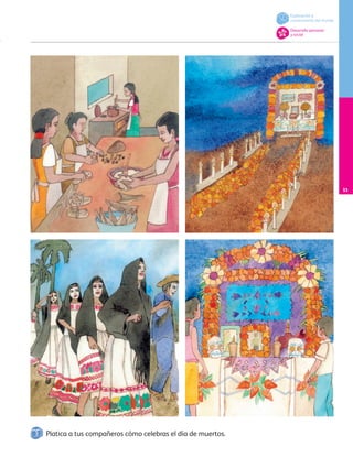 Platica a tus compañeros cómo celebras el día de muertos.
Exploración y
conocimiento del mundo
Desarrollo personal
y social
53
AB-PREES-JUEGO-3-P-001-098.indd 53 15/02/13 10:42
 