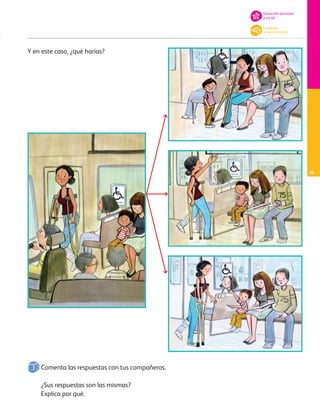 Comenta las respuestas con tus compañeros.
¿Sus respuestas son las mismas?
Explica por qué.
Y en este caso, ¿qué harías?
Desarrollo personal
y social
Lenguaje
y comunicación
75
AB-PREES-JUEGO-3-P-001-098.indd 75 15/02/13 12:23
 