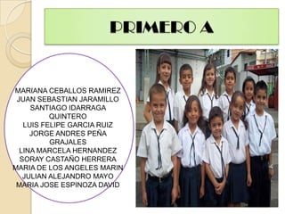 PRIMERO AMARIANA CEBALLOS RAMIREZJUAN SEBASTIAN JARAMILLO SANTIAGO IDARRAGA QUINTEROLUIS FELIPE GARCIA RUIZJORGE ANDRES PEÑA GRAJALESLINA MARCELA HERNANDEZ SORAY CASTAÑO HERRERAMARIA DE LOS ANGELES MARINJULIAN ALEJANDRO MAYO MARIA JOSE ESPINOZA DAVID