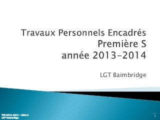 LGT Baimbridge
1/
9
TPE 2013-2014 - Série S
LGT Baimbridge
 