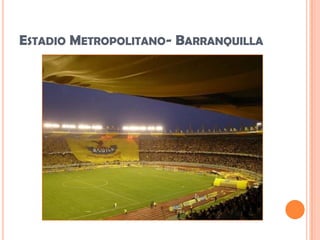 Estadio Metropolitano- Barranquilla