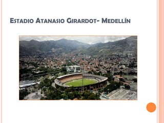 Estadio Atanasio Girardot- Medellín