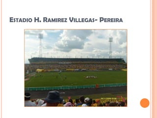 Estadio H. Ramirez Villegas- Pereira