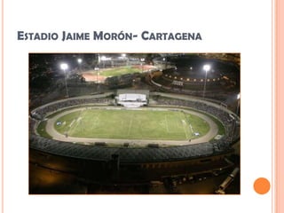 Estadio Jaime Morón- Cartagena