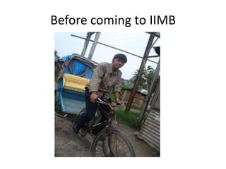 Before coming to IIMB
 
