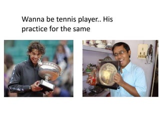 Wanna be tennis player.. His
practice for the same
 
