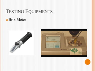 TESTING EQUIPMENTS
Brix Meter
 