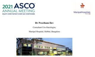 Dr Preetham Dev
Consultant Uro-Oncologist,
Manipal Hospital, Hebbal, Bangalore
 