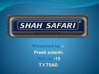 Presented by :-
Preeti solanki.
Roll no -15
T.Y.TSAD
 