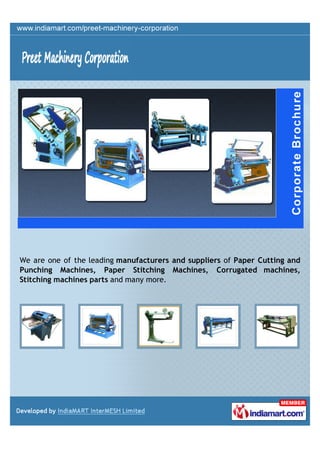 We are one of the leading manufacturers and suppliers of Paper Cutting and
Punching Machines, Paper Stitching Machines, Corrugated machines,
Stitching machines parts and many more.
 