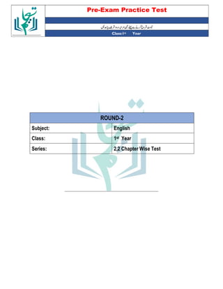 Pre-Exam Practice Test
Year
st
Class:1
ROUND-2
Subject: English
Class: 1st Year
Series: 2,2 Chapter Wise Test
 