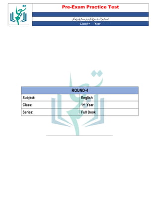 Pre-Exam Practice Test
Year
st
Class:1
ROUND-4
Subject: English
Class: 1st Year
Series: Full Book
 