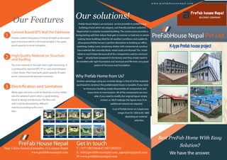 1
2
3
Best PreFab Home With Easy
Solution?
We have the answer.
PreFabHouse Nepal Pvt.Ltd.
w w w . p r e f a b h o u s e n e p a l . c o m
Our Features
Cement Board/EPS Wall Pre FabHome
Powder coated metal pipe of strong strength as the major
part of structure which is firm and durable, it has quite
good capacity to resist corruption.
High Quality Material on Structure
and Roofing
The main material of the wall, roof is light and strong. It
is produced by injected EPS, PU or rook wool between
2 steel sheets. They have quite good capacity of water
proof, moisture proof and heat resistance.
Electrification and Sanitation
Water pipe and wires could be fixed into and be hidden
into the sandwich panel which is good looking..
Good to design and decorate. The floor and
wall could be decorated by different
material according to the user’s
idea.
Get in touch
T :+977-9851064847,9851002929
E: info@prefabhousenepal.com ,agenplus@gmail.com
W:www.prefabhousenepal.com
Our solutions!
Prefab House Nepal is an exclusive service provider in prefab house
building,school which are elegant, cost-friendly and best suited for
Nepal which is modular insulated building. The construction provides a
strong lasting wall that reduce heat gain in summer or heat loss in winter
making these buildings ideal for all weather conditions and usable for
all purposes.Prefab houses is perfect alternative to building an office,
workshop, hobby room, temporary shelter with conventional construc-
tion materials like concrete block, metal studs and drywall. The instal-
lation is much faster because all of the components used to construct
have already been prepared in the factory and they simply need to
be installed with right foundation and structure and We have very good
system of Structure and Foundation .
Why Prefab Home from Us?
Another advantage using our modular design is that all of the materials
purchased to construct the prefabricated house is reusable. If you need
to move your building simply disassemble all components and
move them to new location. All of the components are reus-
able. If you need to modify the original layout simply
contact us. We’ll redesign the layout even if no
additional material are required.
Cost of Prefab Home on Carpet area
ranges from Rs 1300 to Rs 1800
depnding on material
selection.
PreFab House Nepal
Near Ullens School,Khumaltar-15,Lalitpur,Nepal
www.prefabhousenepal.com
 