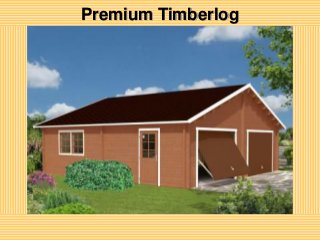 Premium Timberlog
 
