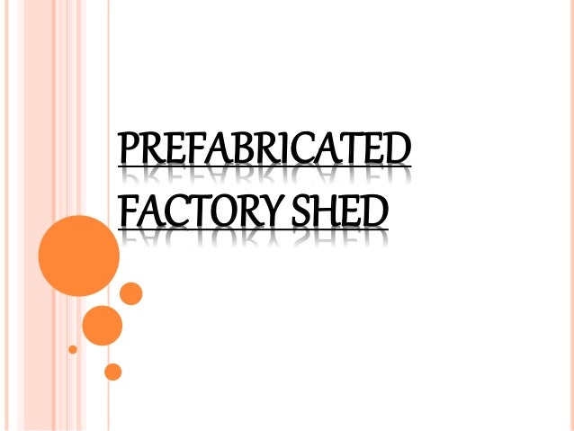 PREFABRICATED
FACTORY SHED
 