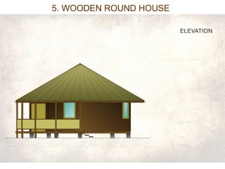 5. WOODEN ROUND HOUSE 