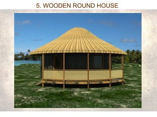 5. WOODEN ROUND HOUSE 