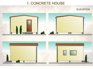 1. CONCRETE HOUSE 