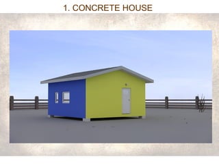 1. CONCRETE HOUSE 