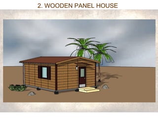 2. WOODEN PANEL HOUSE 