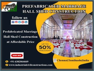 Prefabricated Marriage Hall Sheds Chennai , Tamil Nadu , India , Coimbatore , Trichy , Madurai , Bangalore , Karur , Salem , Karnataka , Andhra , Tirupathi , Tada.pptx