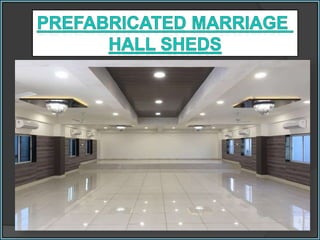 Prefabricated Marriage Hall Sheds Chennai , Tamil Nadu , India , Coimbatore , Trichy , Madurai , Bangalore , Karur , Salem...