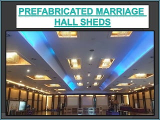 Prefabricated Marriage Hall Sheds Chennai , Tamil Nadu , India , Coimbatore , Trichy , Madurai , Bangalore , Karur , Salem...