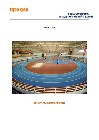 Flyon Sport
Focus on quality
Happy and Healthy Sports
ABOUT US
www.flyonsport.com
 
